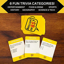 Load image into Gallery viewer, Brilliant or BS? | A Trivia Game for Know-It-Alls and Big Fat Liars | Fun Bluffing Trivia Game for Friends &amp; Family Game Night | 4-6 Players Ages 14+
